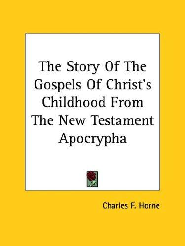 The Story of the Gospels of Christ's Childhood from the New Testament Apocrypha