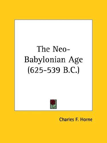 The Neo-babylonian Age, 625-539 B.c