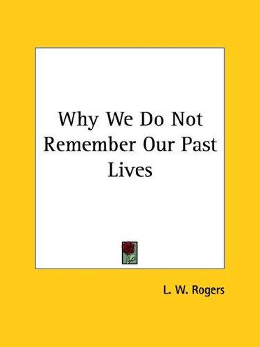 Why We Do Not Remember Our Past Lives