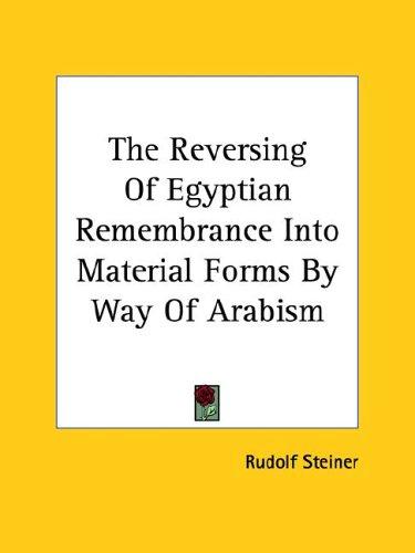 The Reversing of Egyptian Remembrance into Material Forms by Way of Arabism