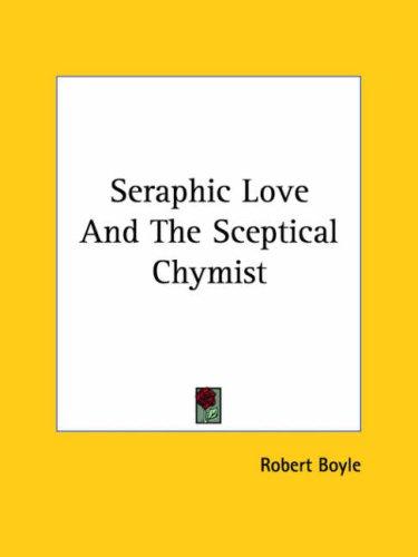 Seraphic Love And The Sceptical Chymist