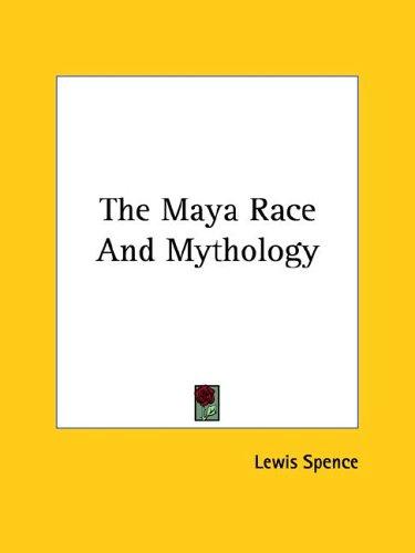 The Maya Race and Mythology