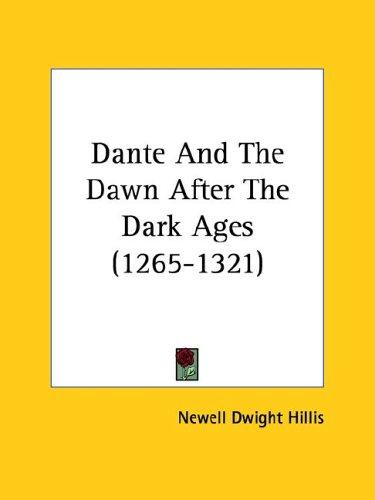 Dante and the Dawn After the Dark Ages (1265-1321)