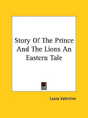 Story of the Prince and the Lions an Eastern Tale
