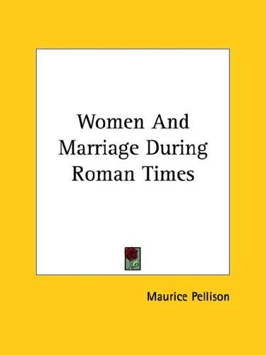 Women and Marriage During Roman Times