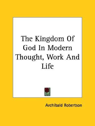 The Kingdom of God in Modern Thought, Work and Life