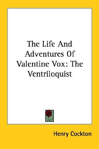 The Life And Adventures Of Valentine Vox