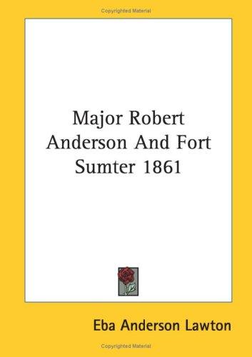 Major Robert Anderson And Fort Sumter 1861