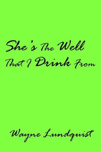 She's The Well That I Drink From