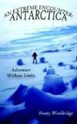 AN EXTREME ENCOUNTER: ANTARCTICA
