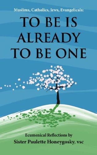 Muslims, Catholics, Jews, Evangelicals: TO BE IS ALREADY TO BE ONE