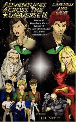 Adventures Across The Universe II: Darkness and Light:  Episode VI: "From Bad to Worse"; Episode VII: "The Light's Darkest Hour"; Episode VIII