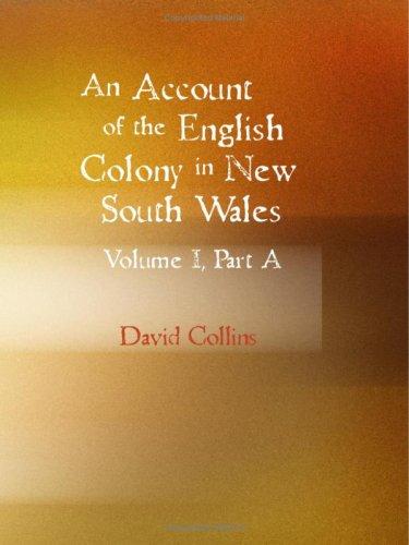 An Account of the English Colony in New South Wales, Volume 1, Part A