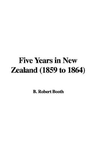 Five Years in New Zealand (1859 to 1864)
