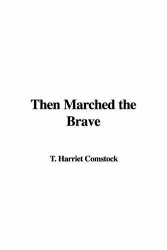 Then Marched the Brave