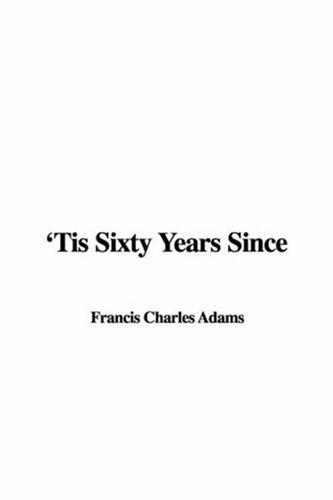 'Tis Sixty Years Since