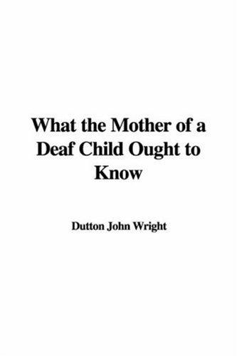 What the Mother of a Deaf Child Ought to Know