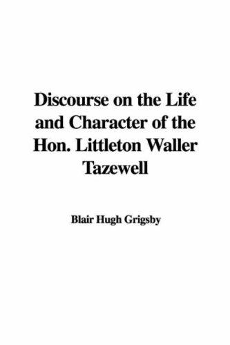 Discourse on the Life and Character of the Hon. Littleton Waller Tazewell
