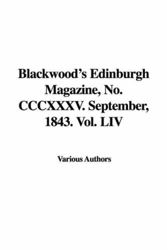 Blackwood's Edinburgh Magazine, No. CCCXXXV. September, 1843. Vol. LIV