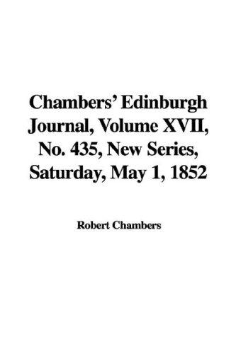 Chambers' Edinburgh Journal, Volume XVII, No. 435, New Series, Saturday, May 1, 1852