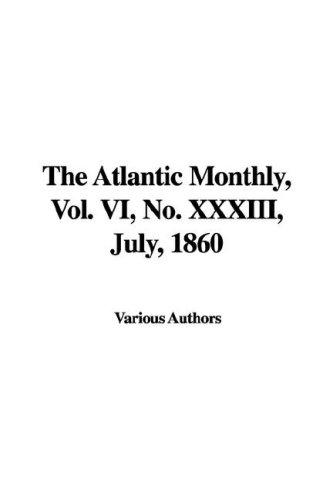 The Atlantic Monthly, Vol. VI, No. XXXIII, July, 1860