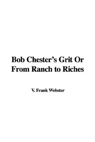 Bob Chester's Grit Or From Ranch to Riches