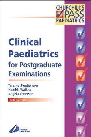 Clinical Paediatrics for Postgraduate Examinations (Churchill's [Check] Pass Paediatrics)