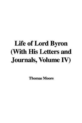 Life of Lord Byron (With His Letters and Journals, Volume IV)