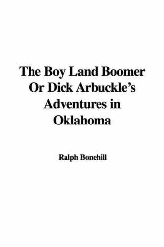 The Boy Land Boomer Or Dick Arbuckle's Adventures in Oklahoma
