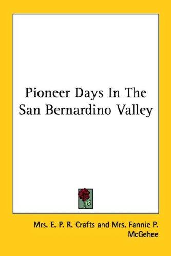 Pioneer Days In The San Bernardino Valley