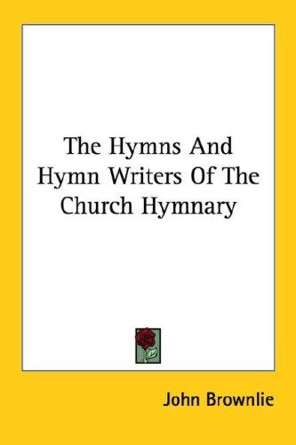The Hymns And Hymn Writers Of The Church Hymnary
