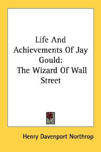 Life And Achievements Of Jay Gould