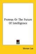 Proteus Or The Future Of Intelligence