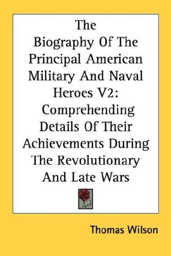 The Biography Of The Principal American Military And Naval Heroes V2