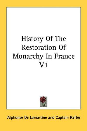 History Of The Restoration Of Monarchy In France V1