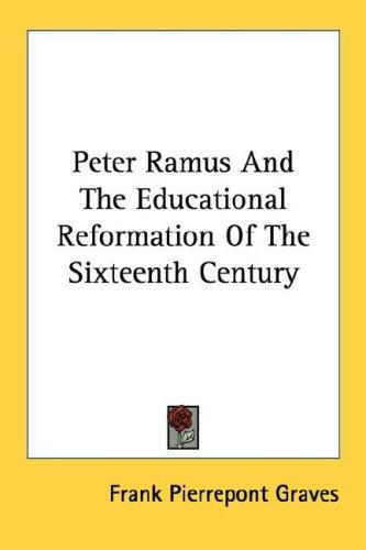 Peter Ramus And The Educational Reformation Of The Sixteenth Century