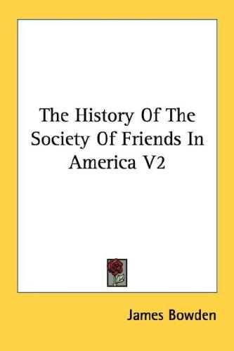 The History Of The Society Of Friends In America V2