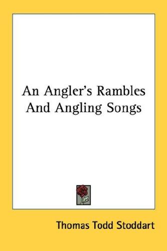 An Angler's Rambles And Angling Songs