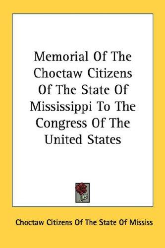 Memorial Of The Choctaw Citizens Of The State Of Mississippi To The Congress Of The United States