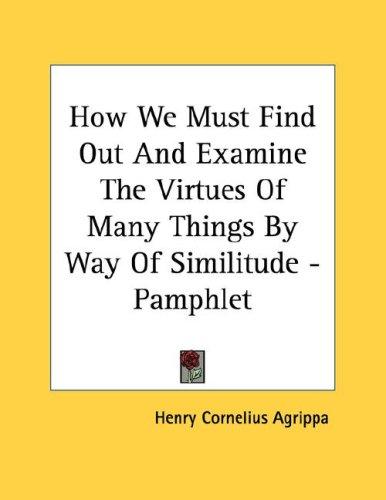 How We Must Find Out And Examine The Virtues Of Many Things By Way Of Similitude - Pamphlet