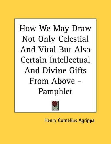 How We May Draw Not Only Celestial And Vital But Also Certain Intellectual And Divine Gifts From Above - Pamphlet