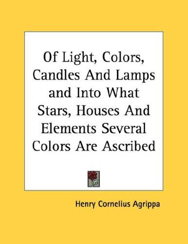 Of Light, Colors, Candles And Lamps and Into What Stars, Houses And Elements Several Colors Are Ascribed