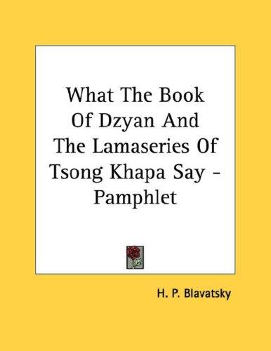 What The Book Of Dzyan And The Lamaseries Of Tsong Khapa Say - Pamphlet