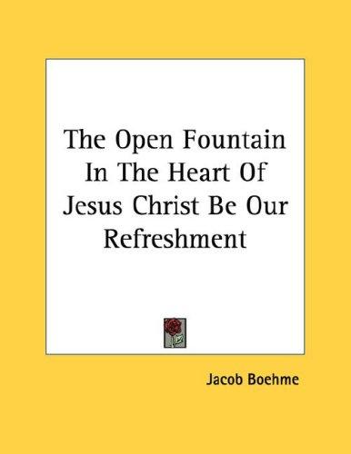 The Open Fountain In The Heart Of Jesus Christ Be Our Refreshment