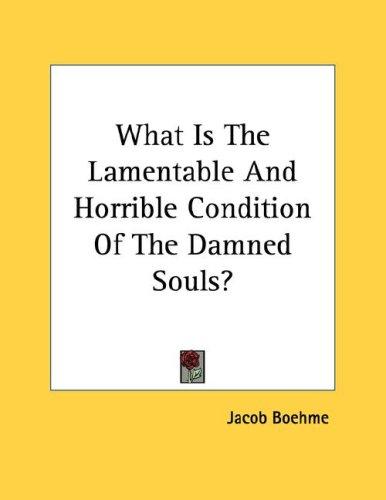 What Is The Lamentable And Horrible Condition Of The Damned Souls?