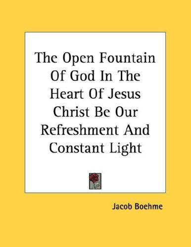 The Open Fountain Of God In The Heart Of Jesus Christ Be Our Refreshment And Constant Light