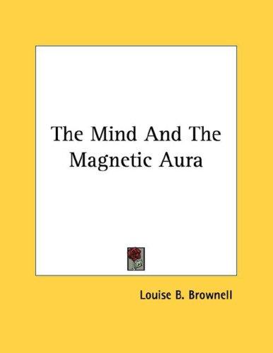 The Mind And The Magnetic Aura