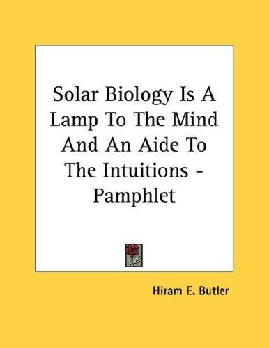 Solar Biology Is A Lamp To The Mind And An Aide To The Intuitions - Pamphlet