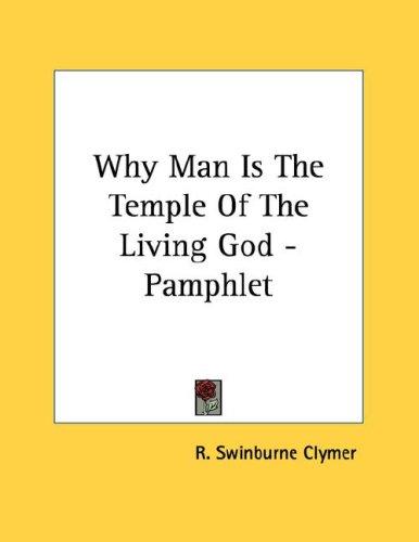 Why Man Is The Temple Of The Living God - Pamphlet