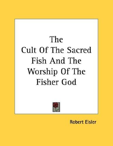 The Cult Of The Sacred Fish And The Worship Of The Fisher God